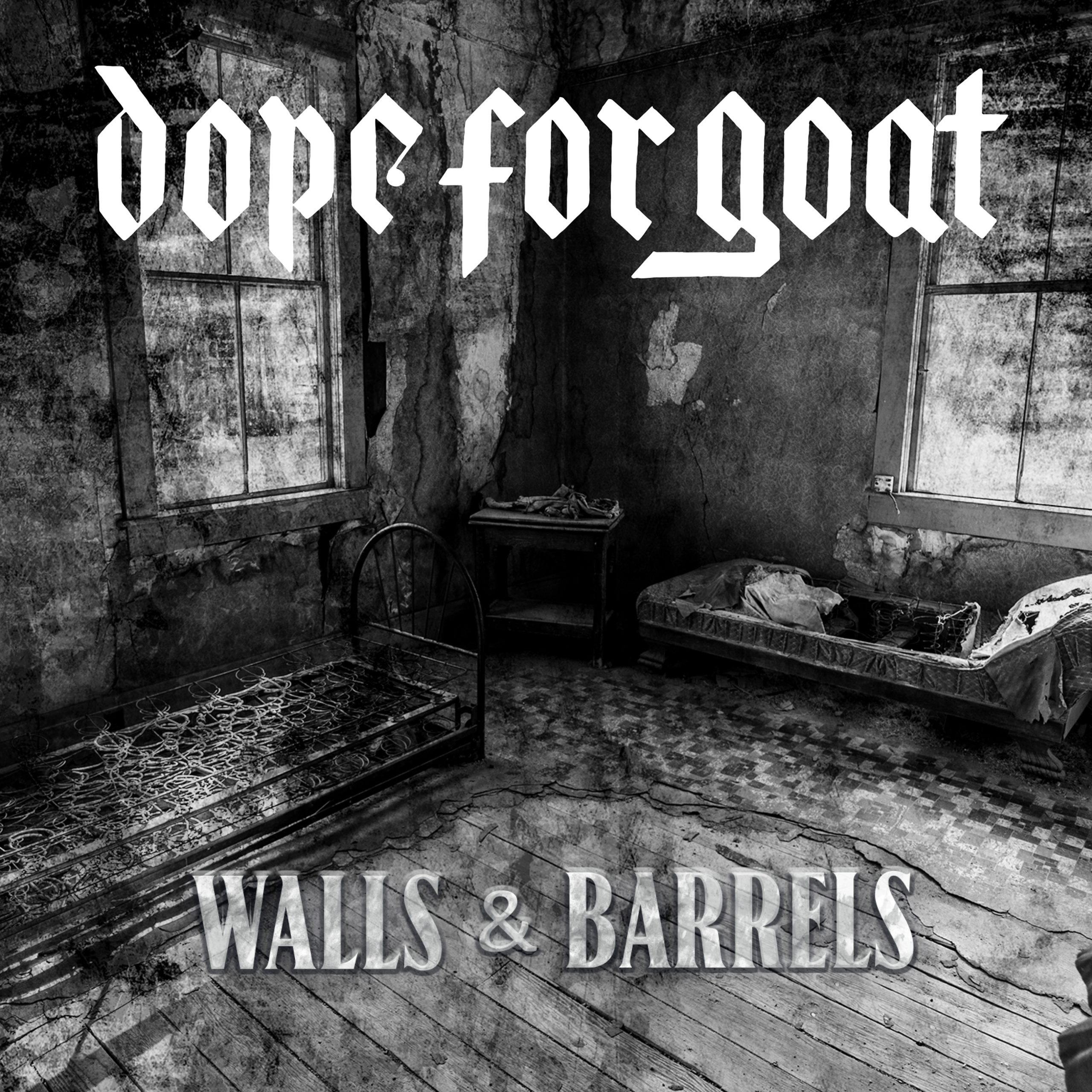 Dope For Goat : Walls & Barrels