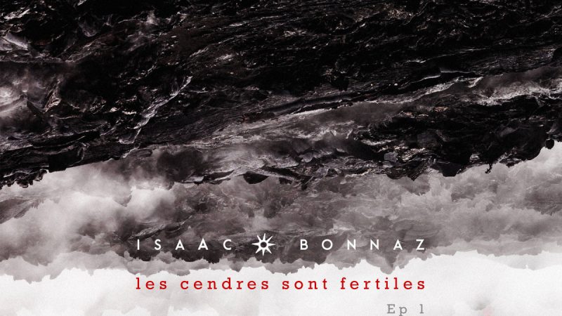 L’EP du dimanche : Isaac Bonnaz – Les Cendres sont fertiles