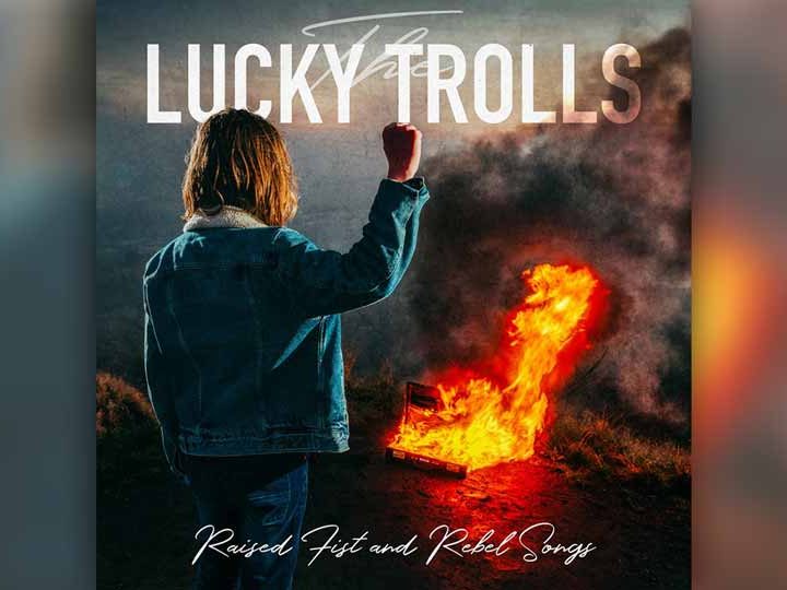 Un premier album pour The Lucky Trolls : Raised Fist And Rebel Songs