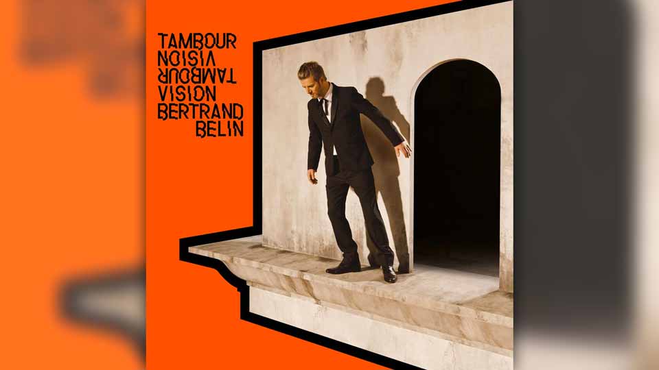 Tambour Vision le nouvel album de Bertrand Belin
