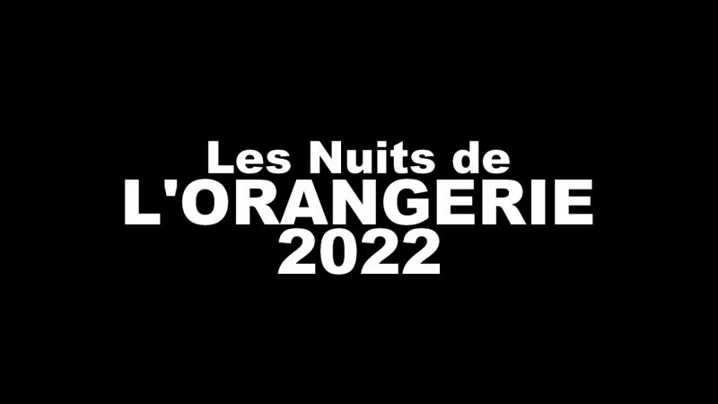 Les Nuits de L’Orangerie 2022 : le programme