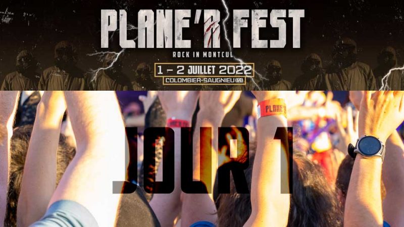 Plane’R Fest 2022 : Montcul vu du dedans ! [Jour 1]