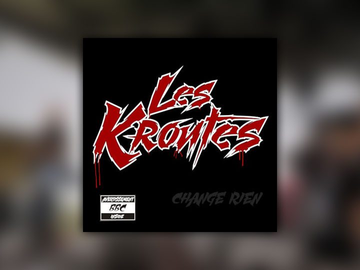 Les Kroutes : Change Rien [Album]