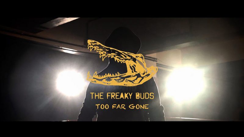 The Freaky Buds : Too Far Gone [CLIP]