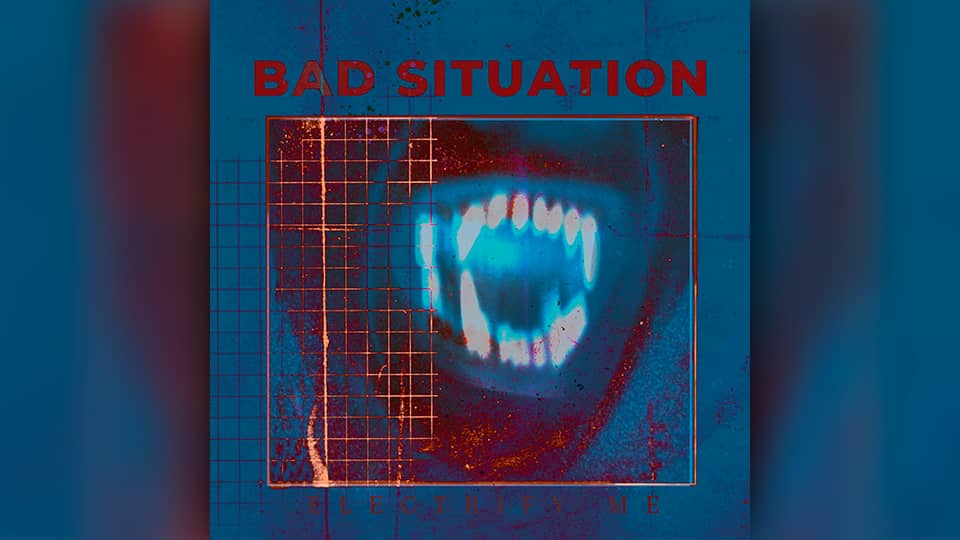 Bad Situation : Electrify Me [EP]