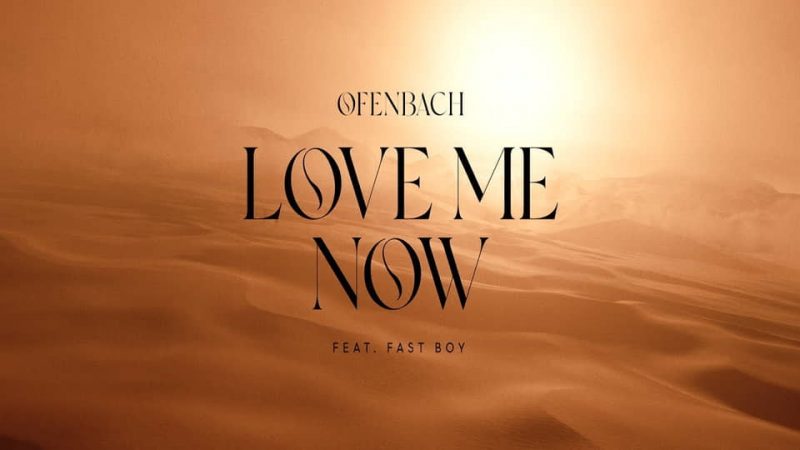 Ofenbach : Love Me Now (feat. FAST BOY) [CLIP]