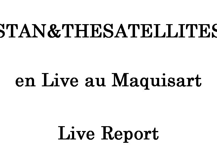 Stan and the Satellites en concert au Maquisart 