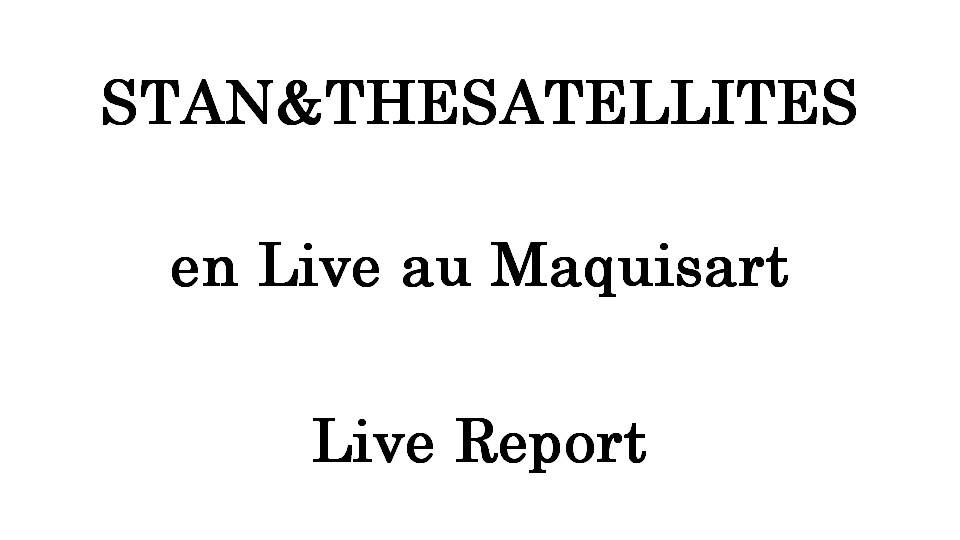 Stan and the Satellites en concert au Maquisart