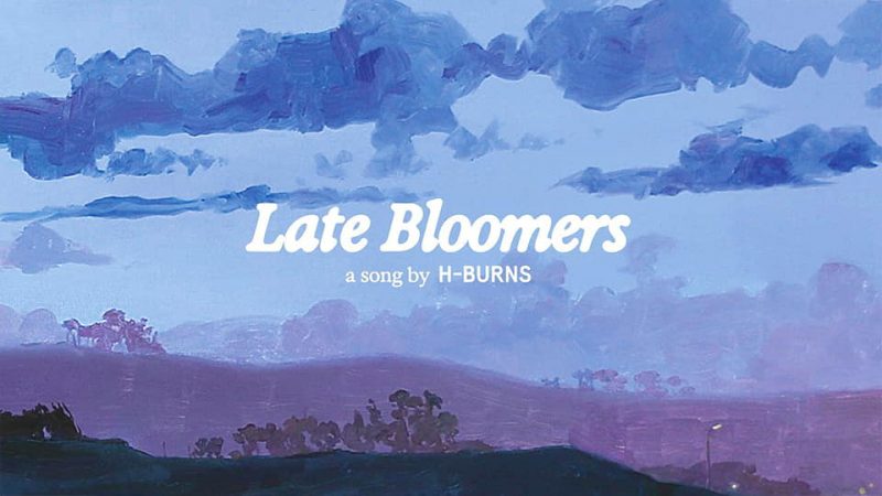 H-Burns : Late Bloomers [CLIP]