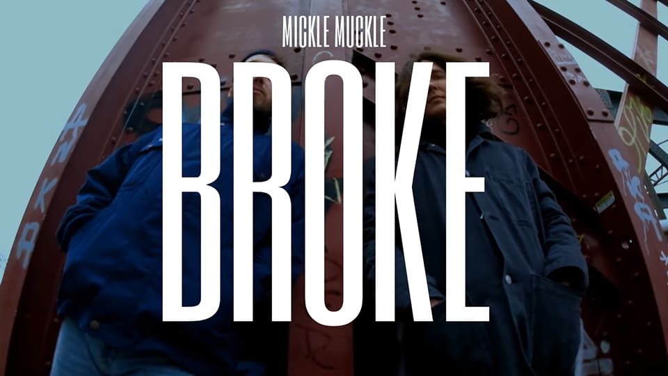 Mickle Muckle : Broke [CLIP]