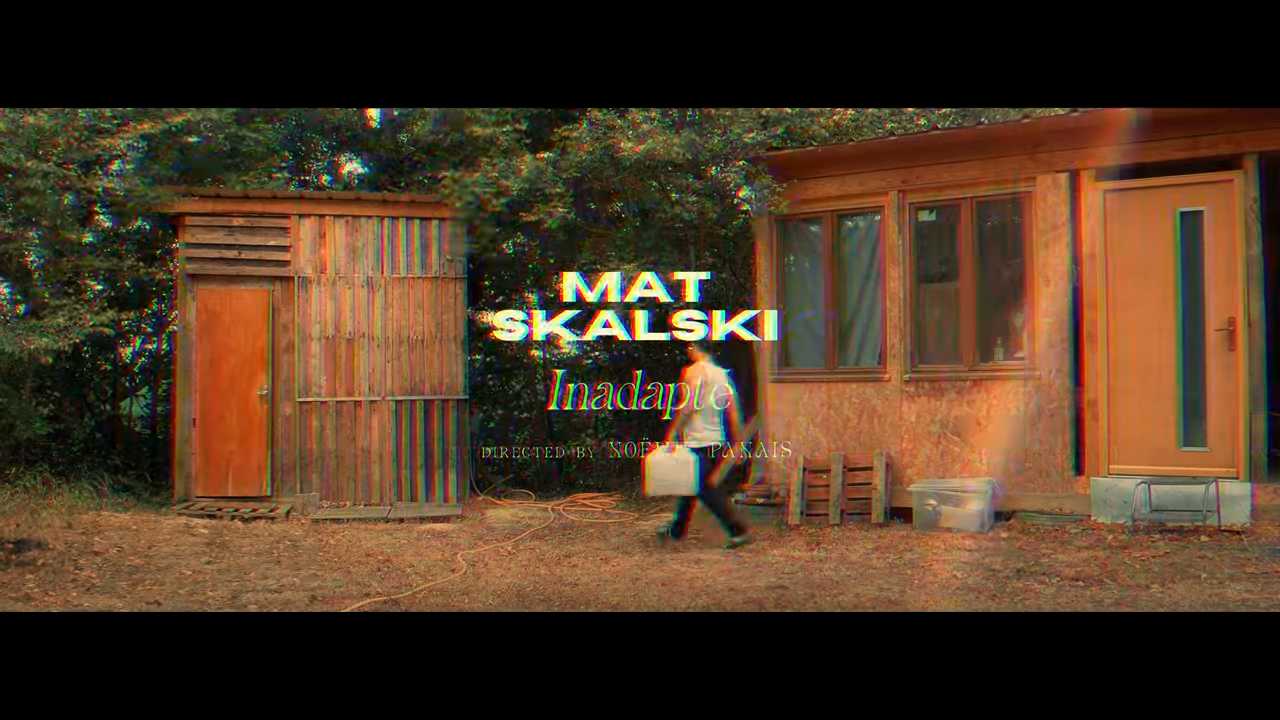 Clip : Mat Skalski – Inadapté