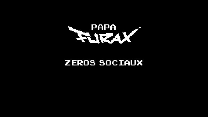Papa Furax : Zéros Sociaux
