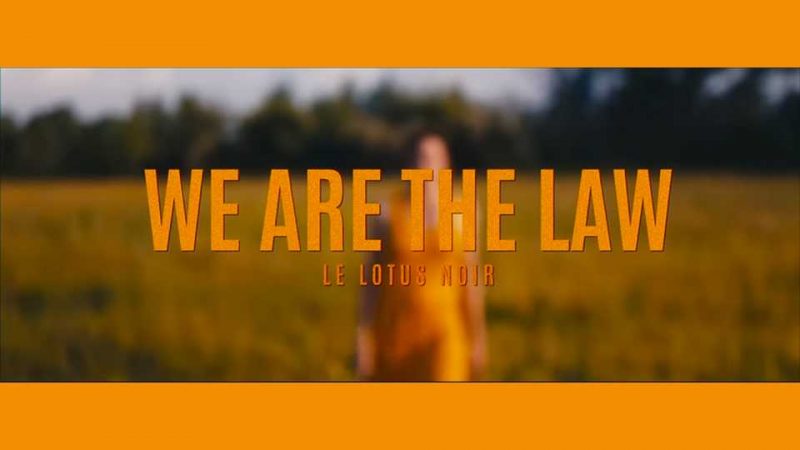Clip : Le Lotus noir – We are the law