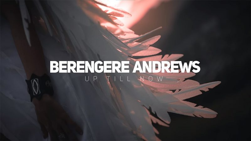 Bérengère Andrews : Up Till Now [CLIP]