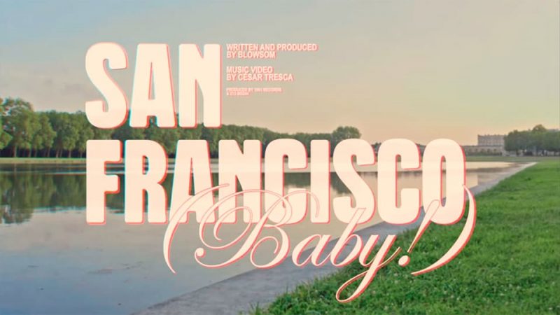 BLOWSOM : San Francisco (Baby!)