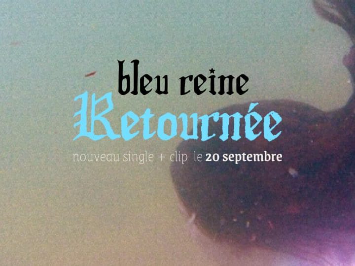 Bleu Reine : Retournée