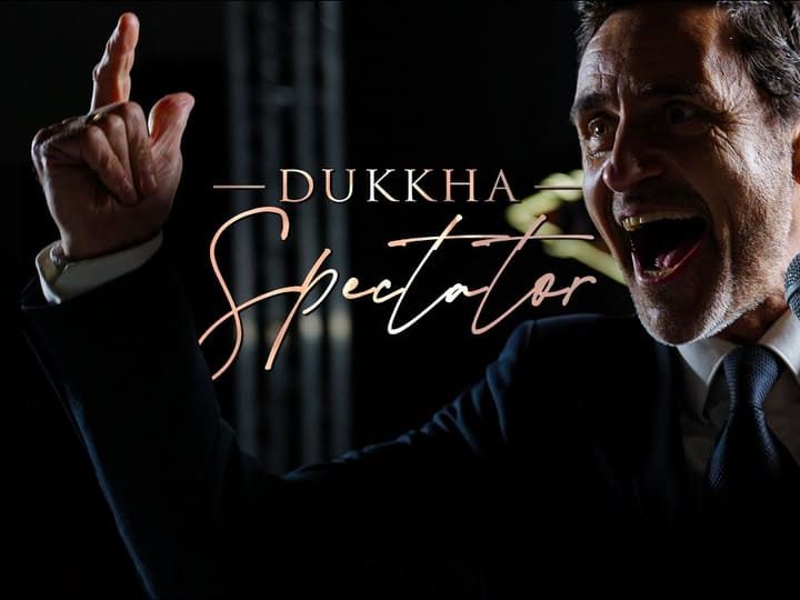 Dukkha : Spectator [CLIP]