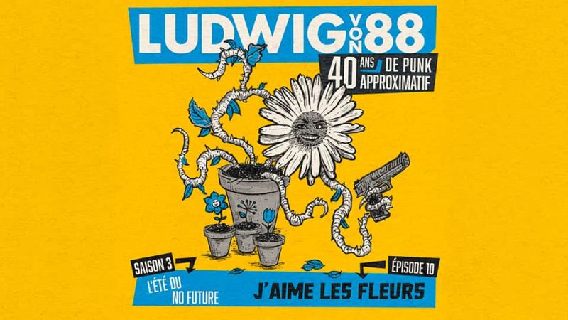 Ludwig Von 88 S03E10 : J’aime Les Fleurs
