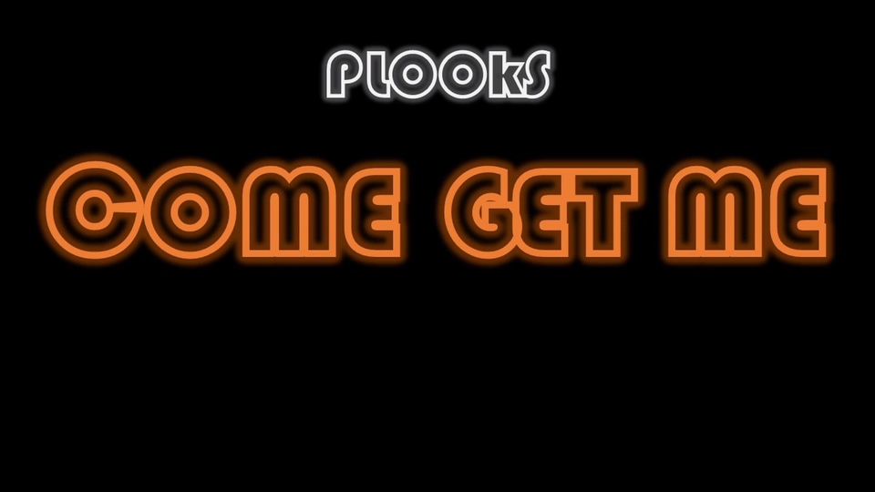 PLOOKS : Come Get Me