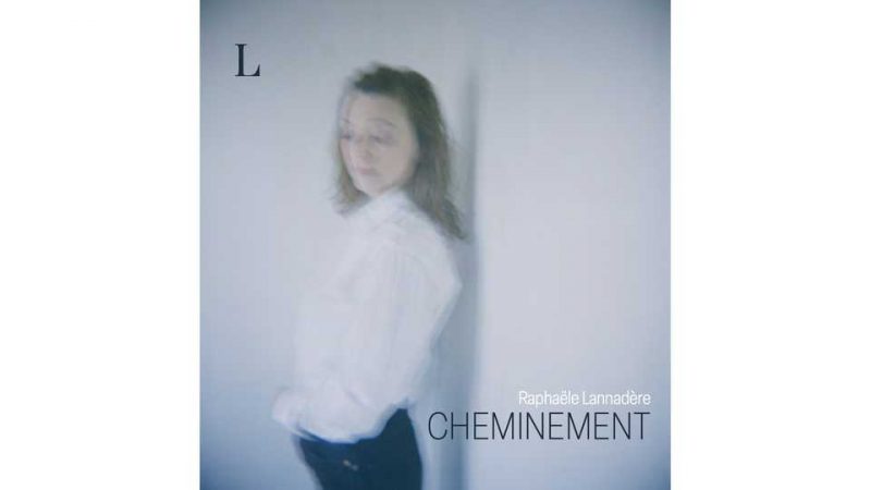 Album : L (Raphaële Lannadère) – Cheminement