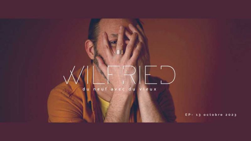 EP : Wilfried – Du neuf avec du vieux