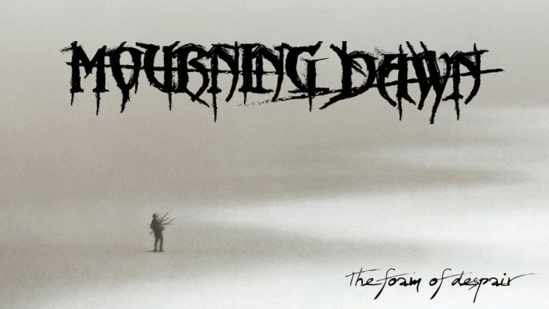 Mourning Dawn : The Foam Of Despair