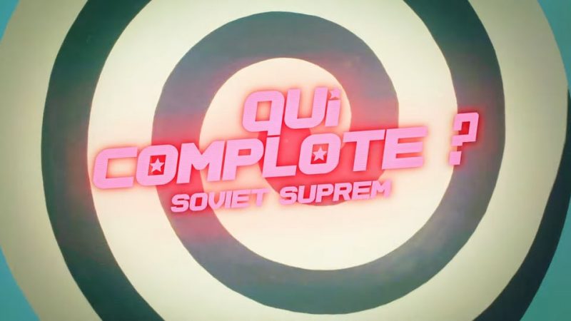 Soviet Suprem : Qui Complote ? [CLIP]