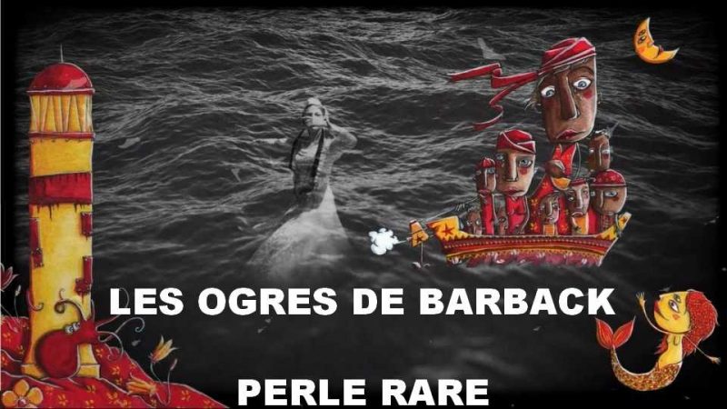 Clip : Les Ogres de Barback – Perle rare