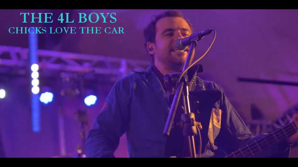 Clip live : The 4L Boys – Chicks love the car