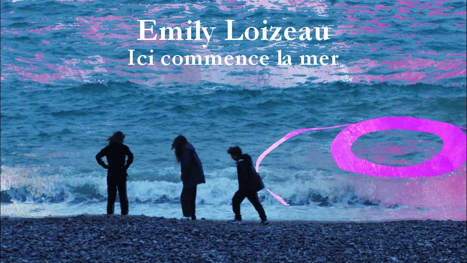 Clip : Emily Loizeau – Ici commence la mer