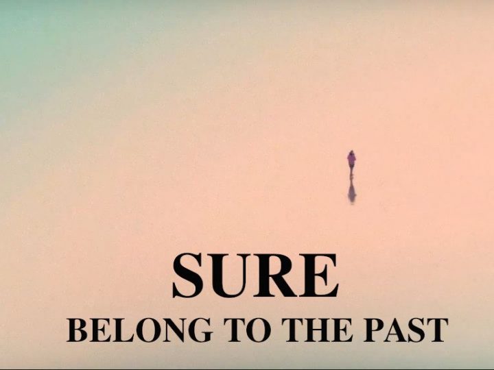 Clip : Sure – Belong To The Past.