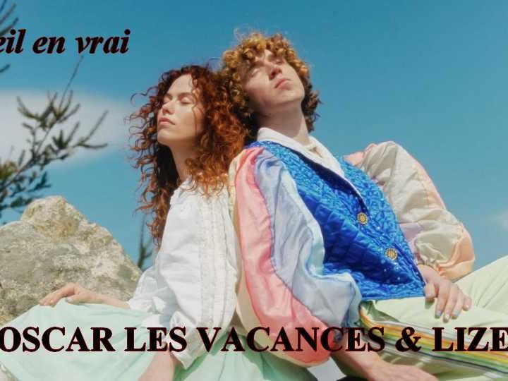 Clip : Oscar les Vacances & Lize – Soleil en vrai