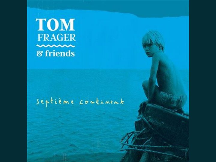 Album : Tom Frager – 7e Continent