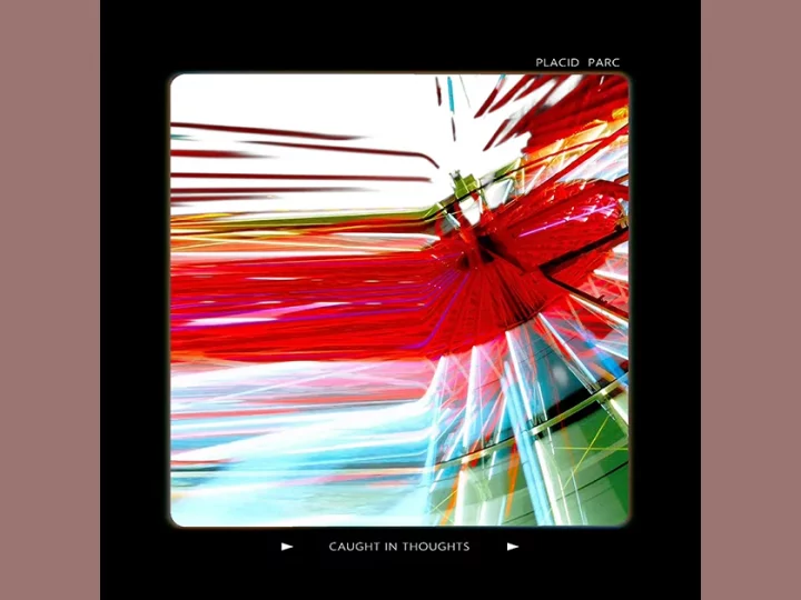 EP du dimanche : Placid Parc – Caught In Thoughts