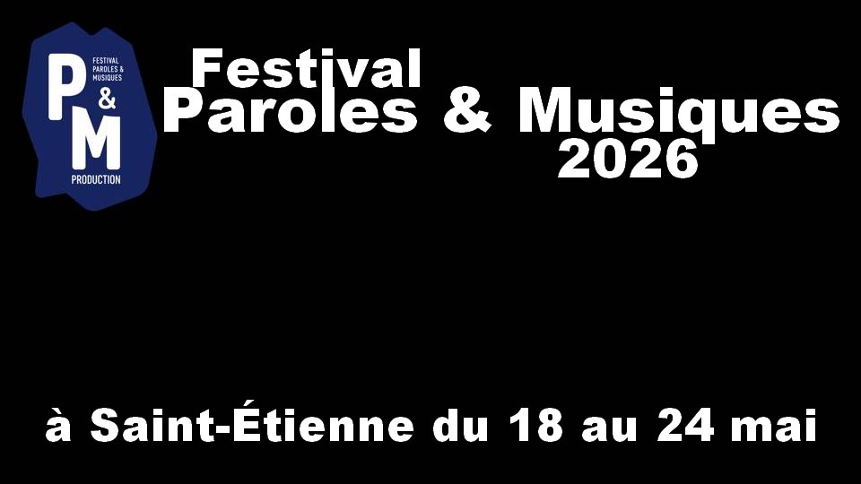 Festival Paroles & Musiques 2026 : Ce que l’on sait…