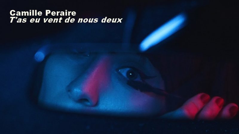 Nouveau Titre : Camille Peraire – T’as eu vent de nous deux