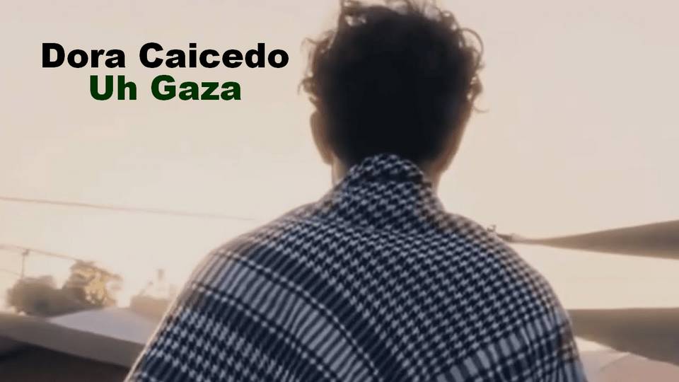 Clip : Dora Caicedo – Uh Gaza
